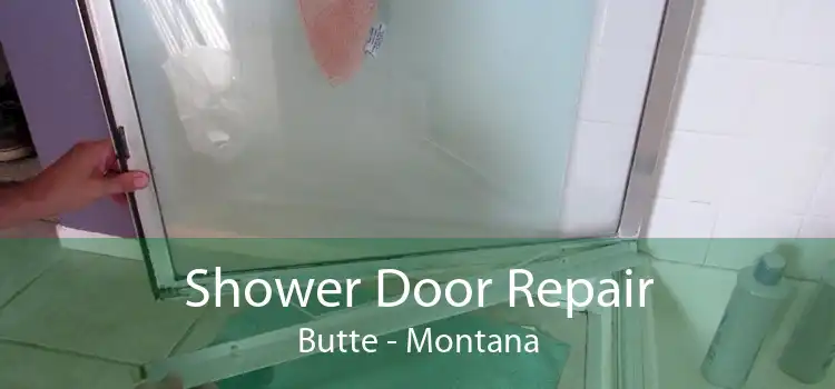 Shower Door Repair Butte - Montana