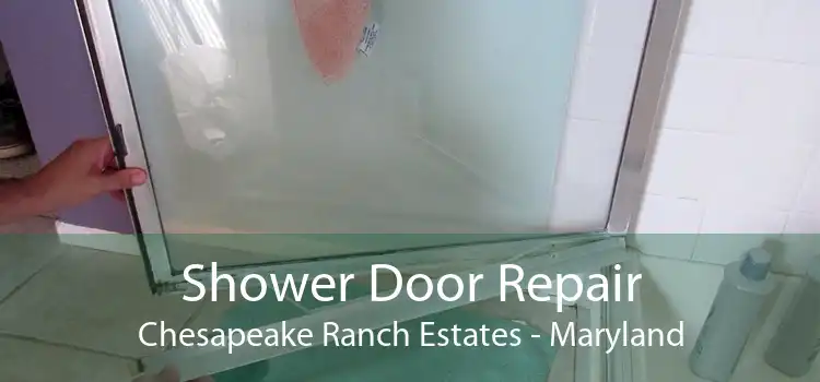 Shower Door Repair Chesapeake Ranch Estates - Maryland