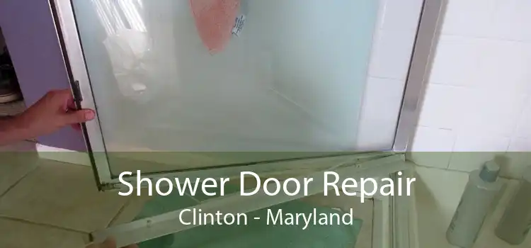 Shower Door Repair Clinton - Maryland