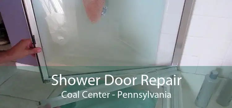 Shower Door Repair Coal Center - Pennsylvania