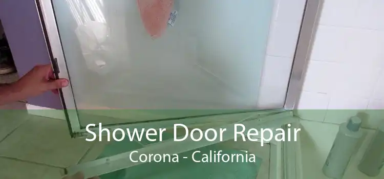 Shower Door Repair Corona - California