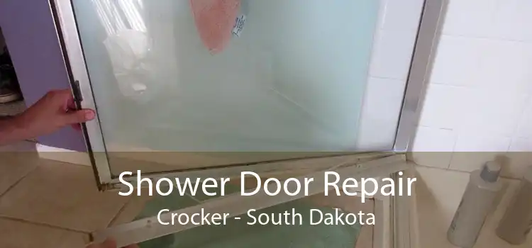 Shower Door Repair Crocker - South Dakota