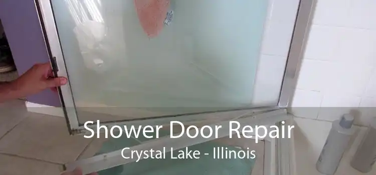 Shower Door Repair Crystal Lake - Illinois