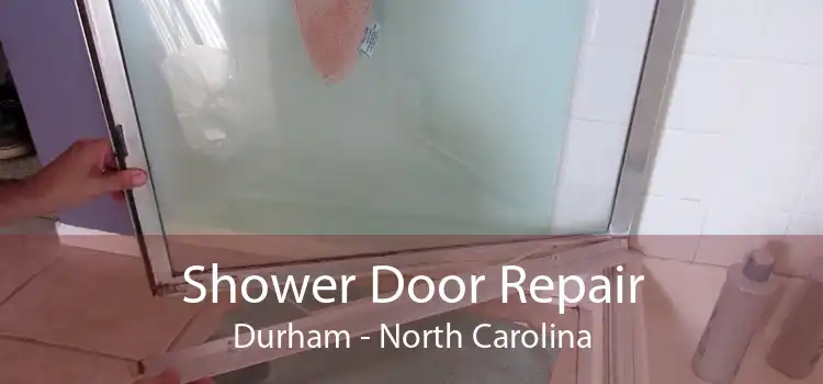 Shower Door Repair Durham - North Carolina