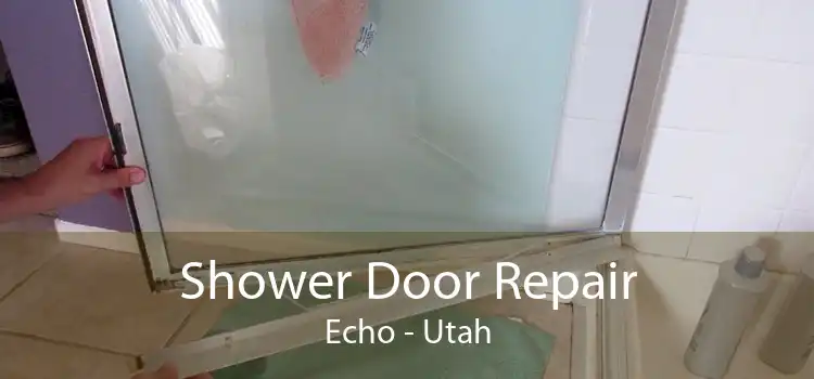 Shower Door Repair Echo - Utah