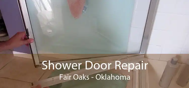 Shower Door Repair Fair Oaks - Oklahoma