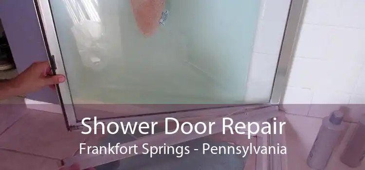 Shower Door Repair Frankfort Springs - Pennsylvania
