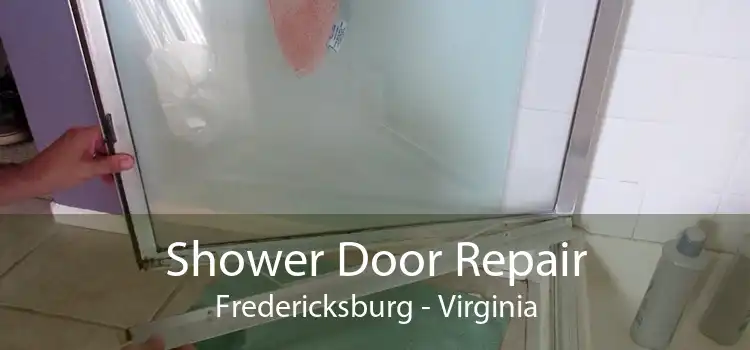 Shower Door Repair Fredericksburg - Virginia