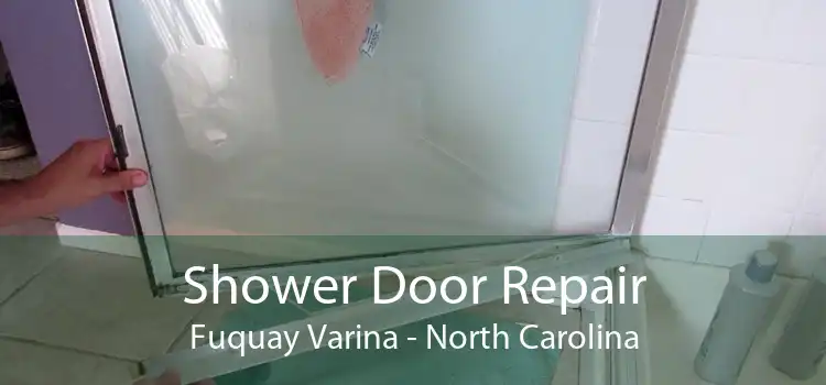 Shower Door Repair Fuquay Varina - North Carolina