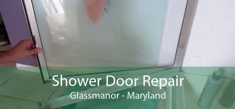 Shower Door Repair Glassmanor - Maryland