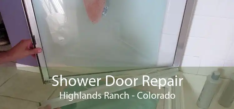 Shower Door Repair Highlands Ranch - Colorado
