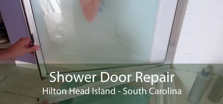 Shower Door Repair Hilton Head Island - South Carolina