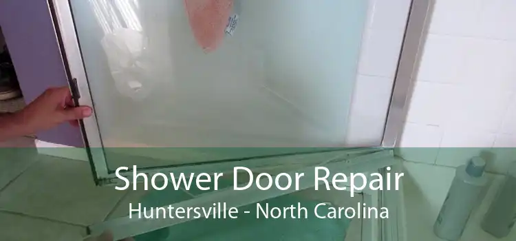 Shower Door Repair Huntersville - North Carolina