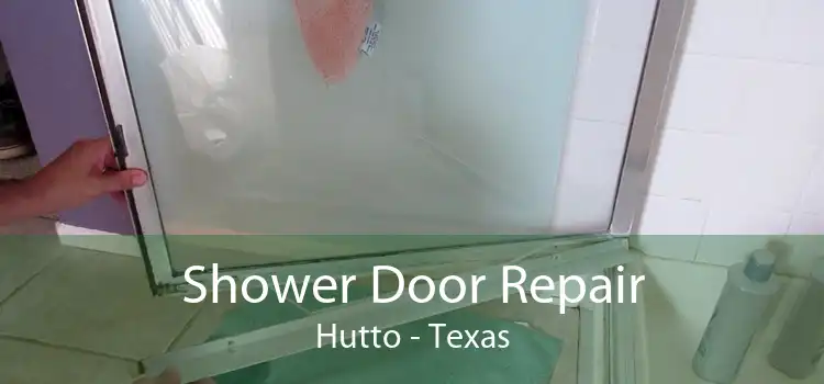Shower Door Repair Hutto - Texas
