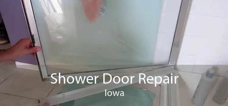 Shower Door Repair Iowa