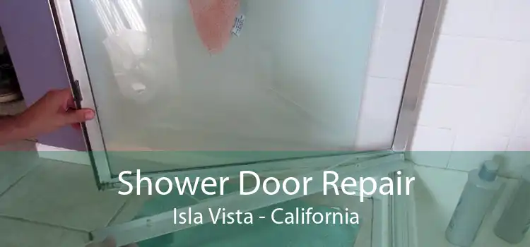 Shower Door Repair Isla Vista - California