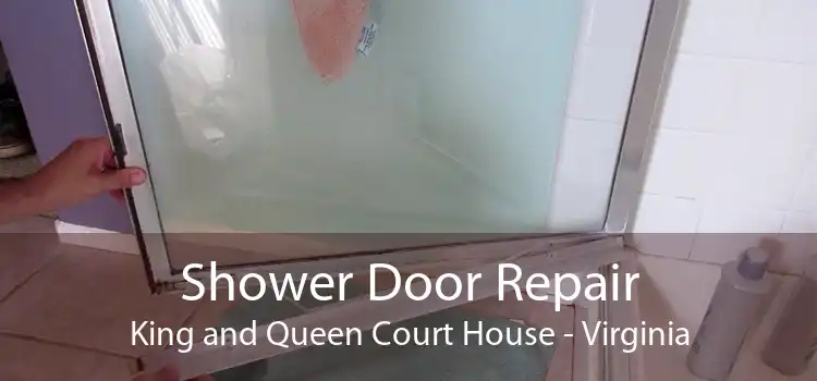 Shower Door Repair King and Queen Court House - Virginia