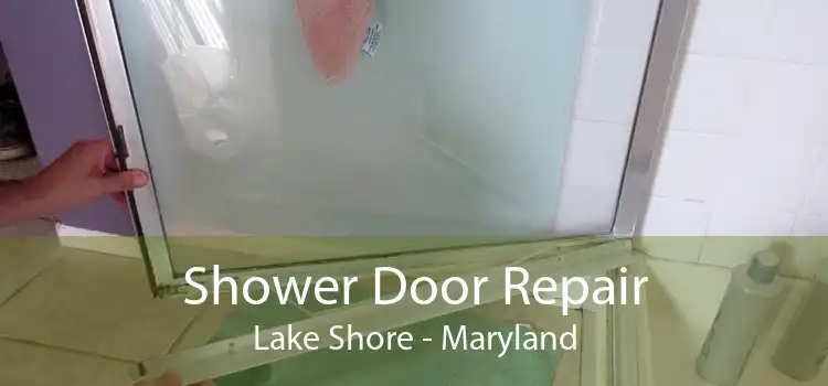 Shower Door Repair Lake Shore - Maryland