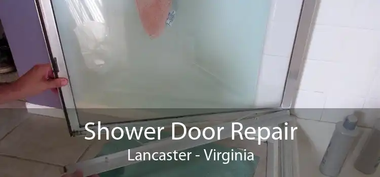 Shower Door Repair Lancaster - Virginia