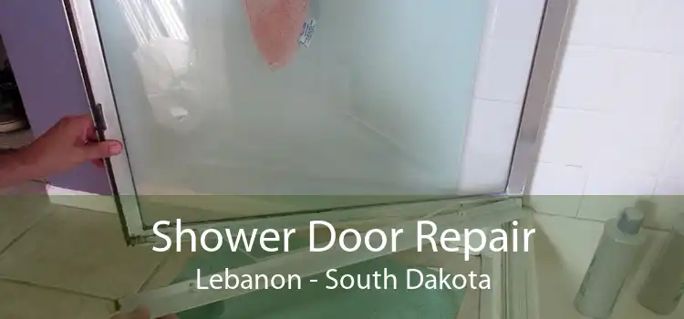 Shower Door Repair Lebanon - South Dakota