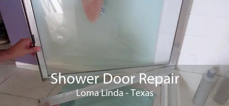 Shower Door Repair Loma Linda - Texas
