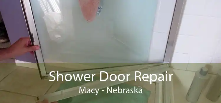 Shower Door Repair Macy - Nebraska