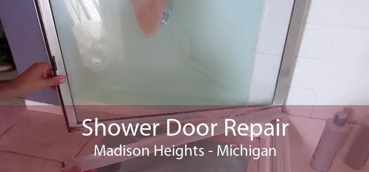 Shower Door Repair Madison Heights - Michigan