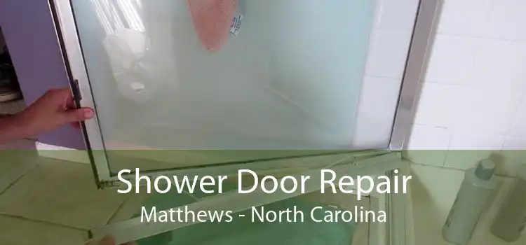Shower Door Repair Matthews - North Carolina