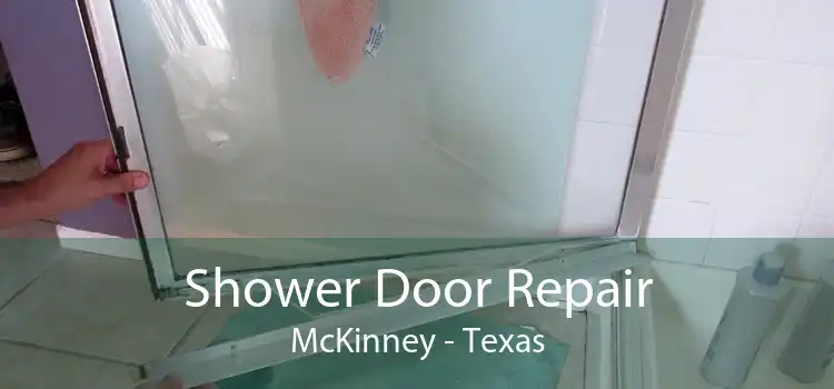 Shower Door Repair McKinney - Texas