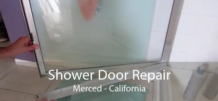Shower Door Repair Merced - California