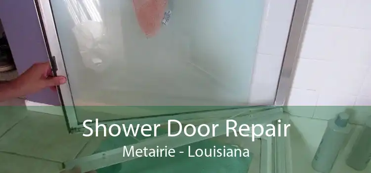 Shower Door Repair Metairie - Louisiana