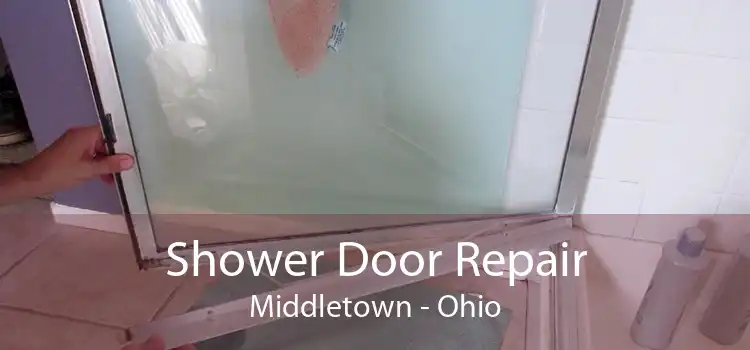 Shower Door Repair Middletown - Ohio