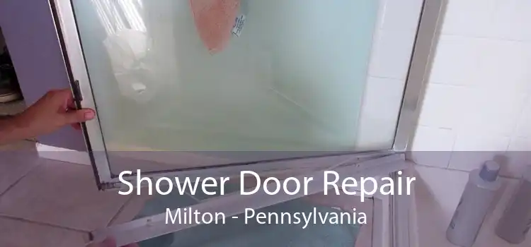 Shower Door Repair Milton - Pennsylvania
