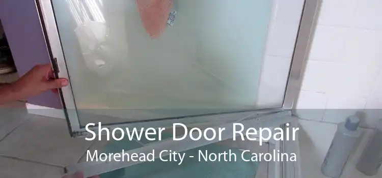Shower Door Repair Morehead City - North Carolina