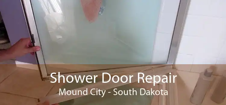 Shower Door Repair Mound City - South Dakota