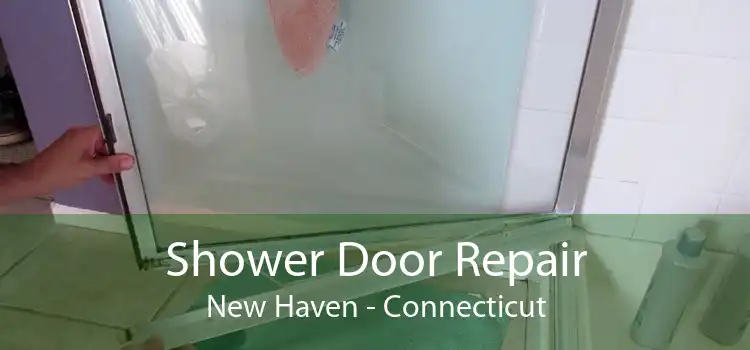 Shower Door Repair New Haven - Connecticut