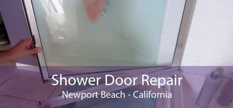 Shower Door Repair Newport Beach - California