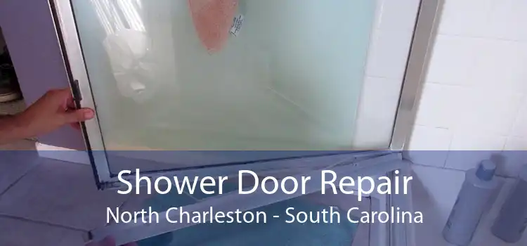 Shower Door Repair North Charleston - South Carolina