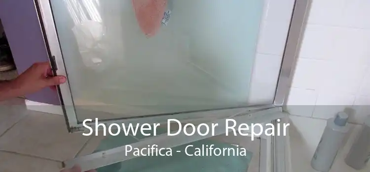 Shower Door Repair Pacifica - California