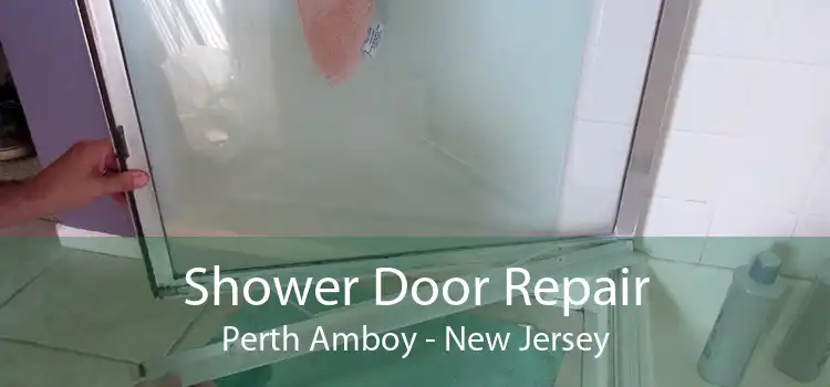 Shower Door Repair Perth Amboy - New Jersey