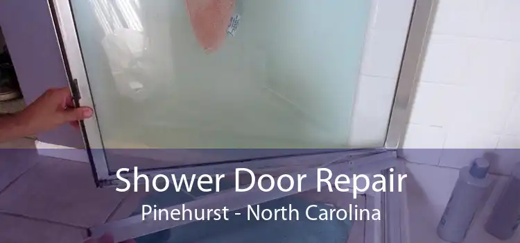 Shower Door Repair Pinehurst - North Carolina