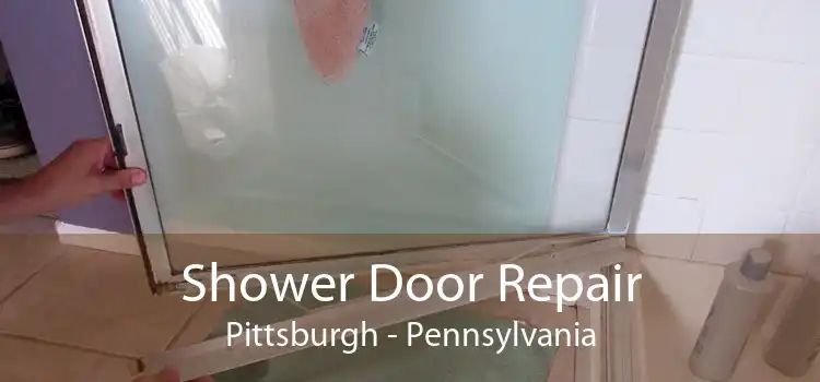 Shower Door Repair Pittsburgh - Pennsylvania
