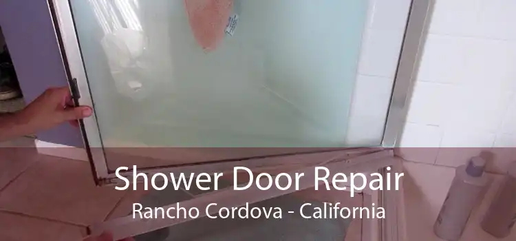 Shower Door Repair Rancho Cordova - California