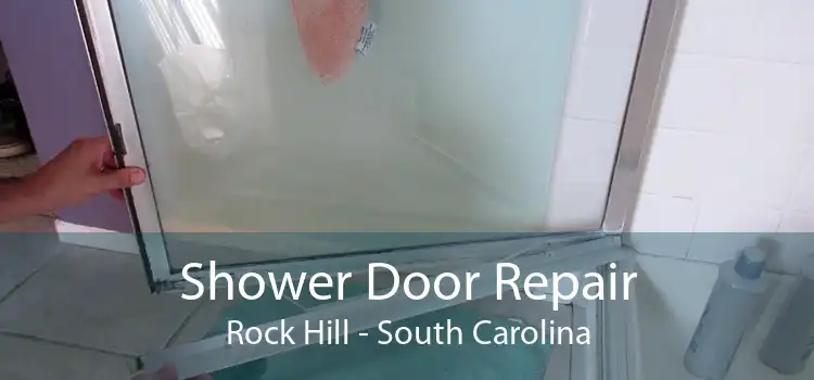 Shower Door Repair Rock Hill - South Carolina