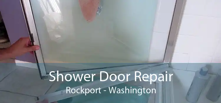 Shower Door Repair Rockport - Washington