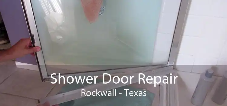 Shower Door Repair Rockwall - Texas