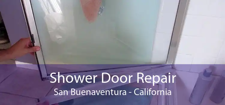 Shower Door Repair San Buenaventura - California
