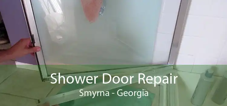 Shower Door Repair Smyrna - Georgia