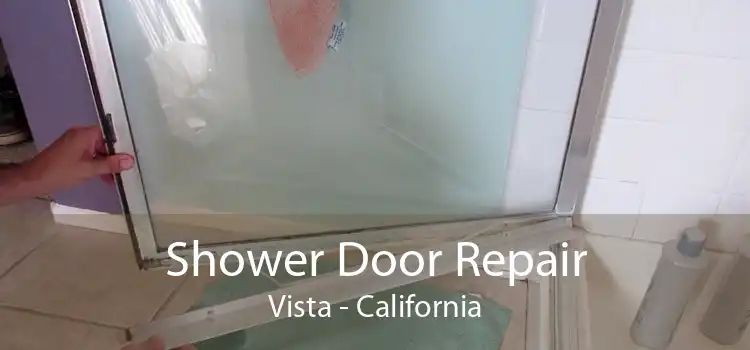 Shower Door Repair Vista - California