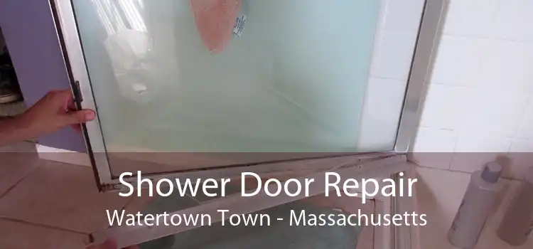 Shower Door Repair Watertown Town - Massachusetts